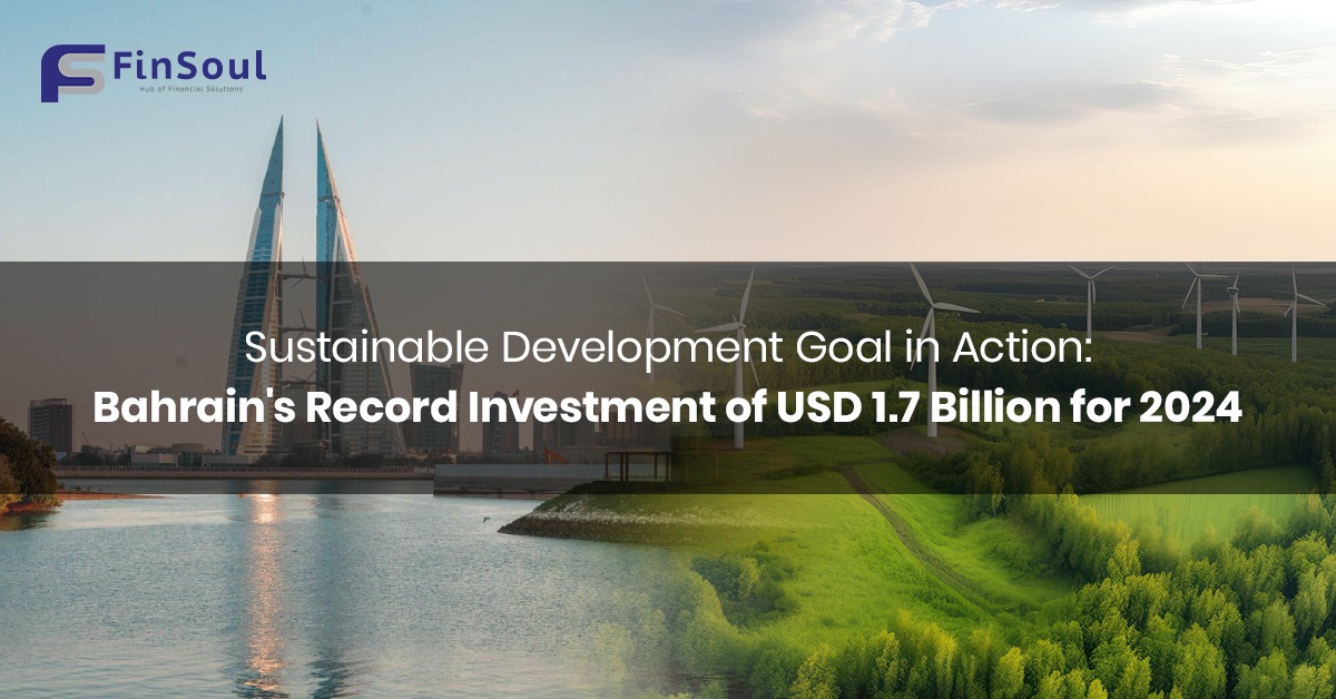 Sustainable Development Goal in Action Bahrain's Record Investment of USD 1.7 Billion