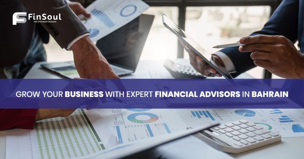 Grow your Business with expert Financial Advisors in Bahrain
