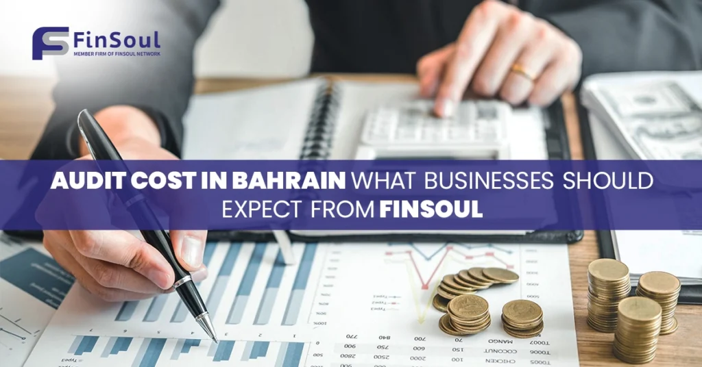 Audit Cost in Bahrain: What Businesses Should Expect